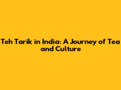 Teh Tarik in India: A Journey of Tea and Culture