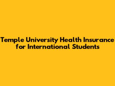 Temple University Health Insurance for International Students