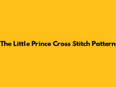 The Little Prince Cross Stitch Pattern
