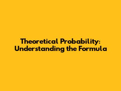 Theoretical Probability: Understanding the Formula