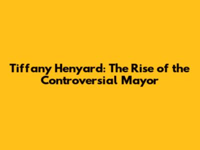 Tiffany Henyard: The Rise of the Controversial Mayor