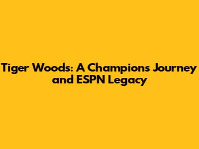 Tiger Woods: A Champion's Journey and ESPN Legacy