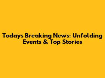 Today's Breaking News: Unfolding Events & Top Stories