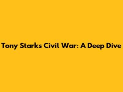 Tony Stark's Civil War: A Deep Dive