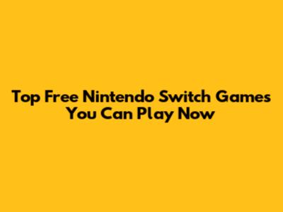 Top Free Nintendo Switch Games You Can Play Now