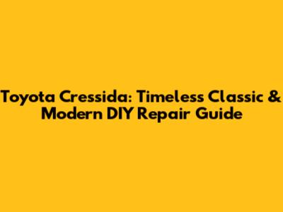 Toyota Cressida: Timeless Classic & Modern DIY Repair Guide