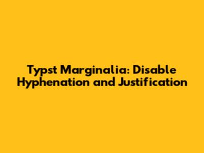 Typst Marginalia: Disable Hyphenation and Justification