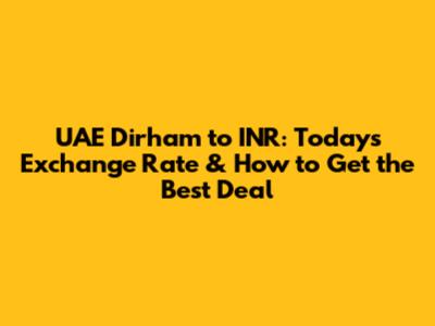 UAE Dirham to INR: Today's Exchange Rate & How to Get the Best Deal