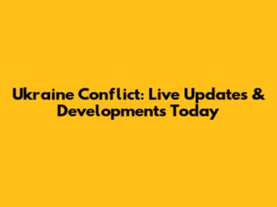 Ukraine Conflict: Live Updates & Developments Today