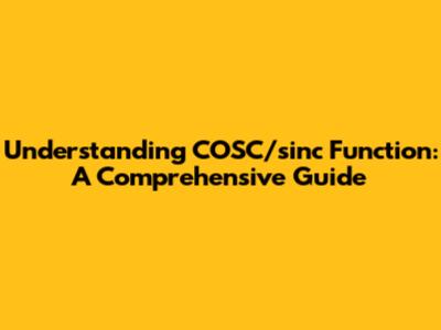 Understanding COSC/sinc Function: A Comprehensive Guide