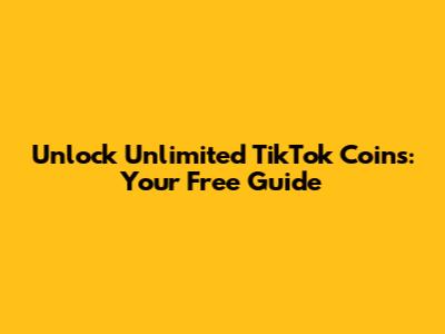 Unlock Unlimited TikTok Coins: Your Free Guide