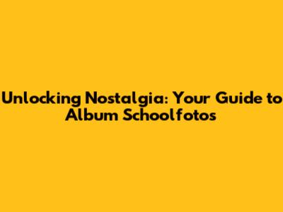 Unlocking Nostalgia: Your Guide to Album Schoolfoto's