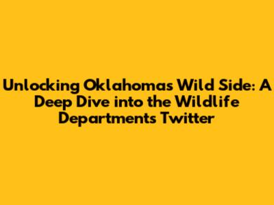 Unlocking Oklahoma's Wild Side: A Deep Dive into the Wildlife Department's Twitter