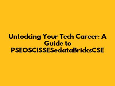 Unlocking Your Tech Career: A Guide to PSEOSCISSESedataBricksCSE