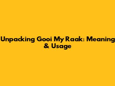 Unpacking 'Gooi My Raak': Meaning & Usage