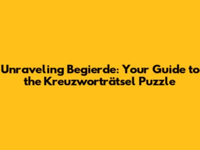 Unraveling 'Begierde': Your Guide to the Kreuzworträtsel Puzzle