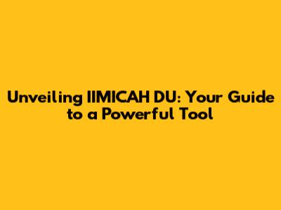 Unveiling IIMICAH DU: Your Guide to a Powerful Tool