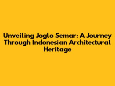 Unveiling Joglo Semar: A Journey Through Indonesian Architectural Heritage