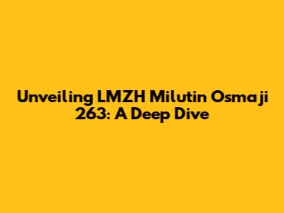 Unveiling LMZH Milutin Osmaji 263: A Deep Dive