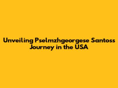 Unveiling Pselmzhgeorgese Santos's Journey in the USA