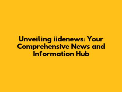 Unveiling iidenews: Your Comprehensive News and Information Hub