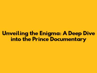 Unveiling the Enigma: A Deep Dive into the Prince Documentary