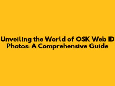 Unveiling the World of OSK Web ID Photos: A Comprehensive Guide