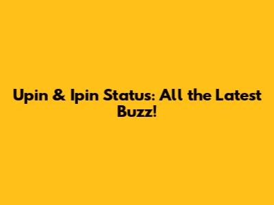 Upin & Ipin Status: All the Latest Buzz!