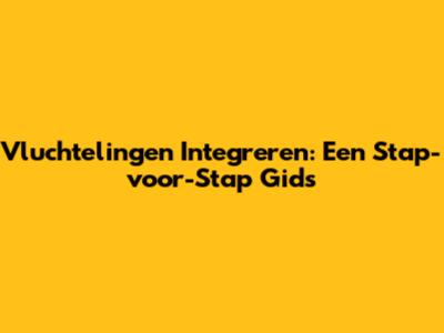 Vluchtelingen Integreren: Een Stap-voor-Stap Gids