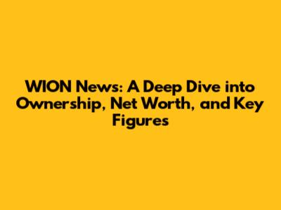 WION News: A Deep Dive into Ownership, Net Worth, and Key Figures