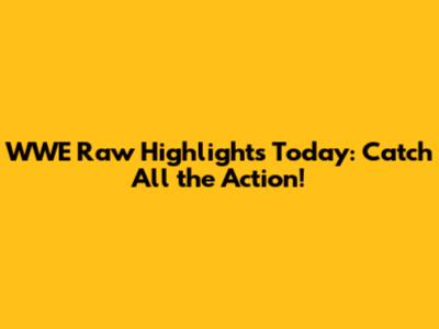 WWE Raw Highlights Today: Catch All the Action!