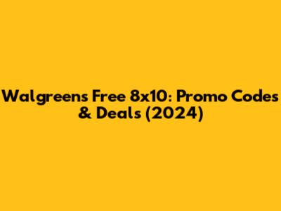 Walgreens Free 8x10: Promo Codes & Deals (2024)