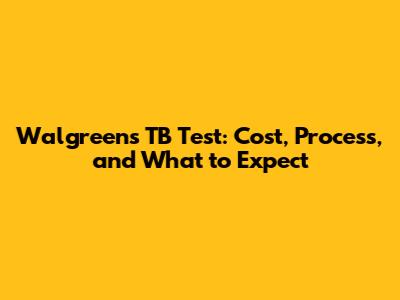 Walgreens TB Test: Cost, Process, and What to Expect