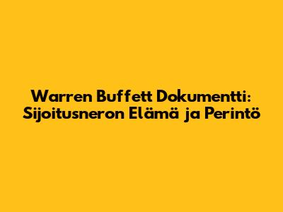 Warren Buffett Dokumentti: Sijoitusneron Elämä ja Perintö