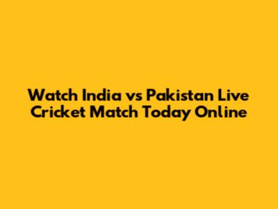 Watch India vs Pakistan Live Cricket Match Today Online