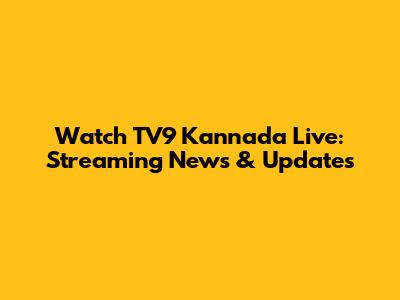 Watch TV9 Kannada Live: Streaming News & Updates