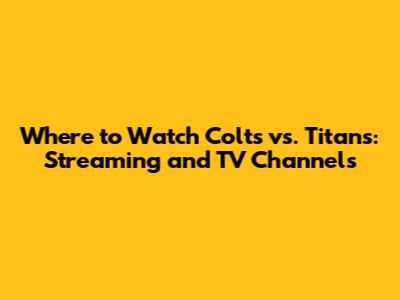 Where to Watch Colts vs. Titans: Streaming and TV Channels