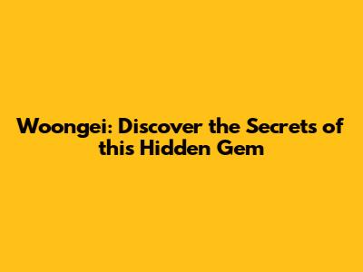 Woongei: Discover the Secrets of this Hidden Gem