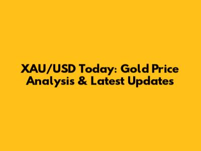 XAU/USD Today: Gold Price Analysis & Latest Updates