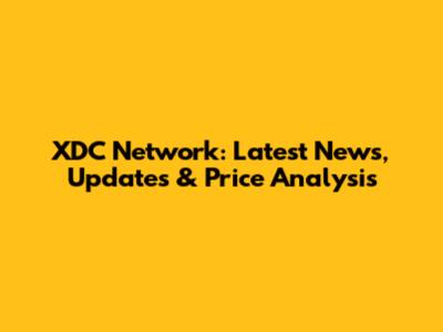 XDC Network: Latest News, Updates & Price Analysis