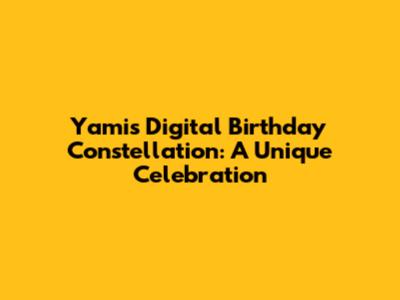 Yami's Digital Birthday Constellation: A Unique Celebration
