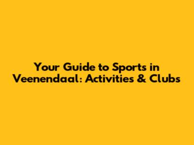 Your Guide to Sports in Veenendaal: Activities & Clubs