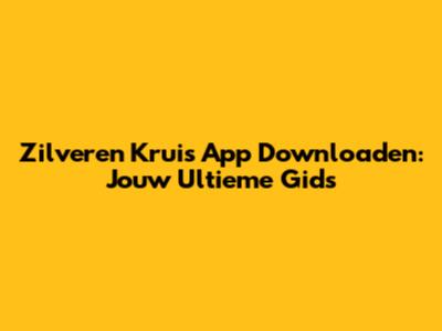 Zilveren Kruis App Downloaden: Jouw Ultieme Gids