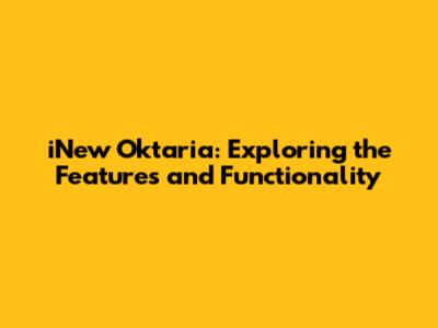 iNew Oktaria: Exploring the Features and Functionality