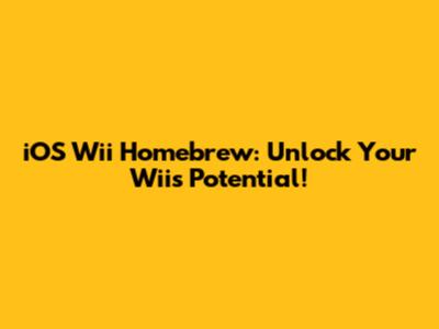 iOS Wii Homebrew: Unlock Your Wii's Potential!