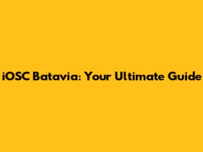 iOSC Batavia: Your Ultimate Guide