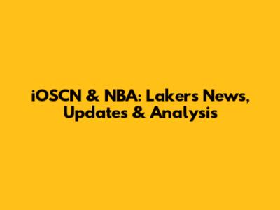 iOSCN & NBA: Lakers News, Updates & Analysis
