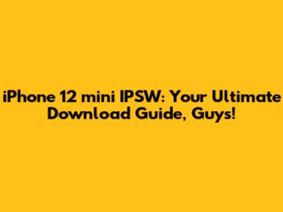 iPhone 12 mini IPSW: Your Ultimate Download Guide, Guys!