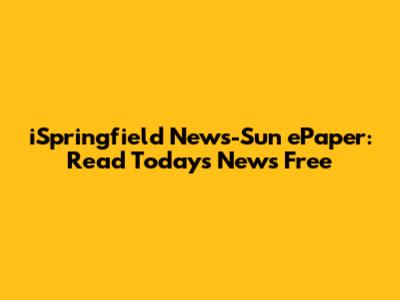 iSpringfield News-Sun ePaper: Read Today's News Free