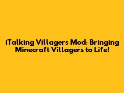 iTalking Villagers Mod: Bringing Minecraft Villagers to Life!